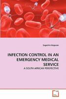 INFECTION CONTROL IN AN EMERGENCY MEDICAL SERVICE: A SOUTH AFRICAN PERSPECTIVE 3639286030 Book Cover