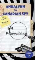 Annalynn the Canadian Spy: Big Brainwashing (Atcs) 198929622X Book Cover