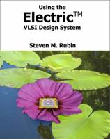 Using the Electric VLSI Design System 0972751432 Book Cover