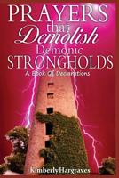 Prayers That Demolish Demonic Strongholds: A Book of Declarations 1530074444 Book Cover