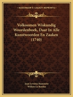 Volkoomen Wiskundig Woordenboek, Daar In Alle Kunstwoorden En Zaaken (1740) 1166336891 Book Cover