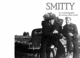 SMITTY: An Autobiography by Aubrey Glenn Smith 0578601710 Book Cover