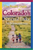 The Family Guide to Colorado's National Parks and Monuments 1565795369 Book Cover