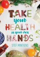 Take Your Health in Your Own Hands 9402601341 Book Cover