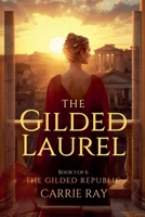 The Gilded Laurel (The Gilded Republic) B0GS1SQ8YB Book Cover