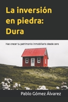 La inversión en piedra: Dura: Haz crecer tu patrimonio inmobiliario desde cero B0BW23BYC2 Book Cover