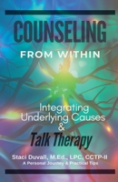 Counseling From Within: Integrating Underlying Causes & Talk Therapy B0GS1G6MTK Book Cover