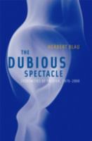 The Dubious Spectacle: Extremities of Theater, 1976-2000 0816638136 Book Cover