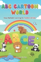 ABC Cartoon World: Easy Alphabet Learning for Toddlers & Kids B0FS14LP9Q Book Cover