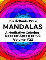PuzzleBooks Press Mandalas: A Meditative Coloring Book for Ages 8 to 108 (Volume 23) 107266657X Book Cover
