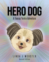 Hero Dog: A Teacup Yorkie Adventure 1645449653 Book Cover