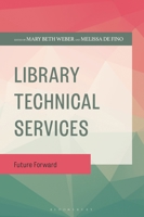 Library Technical Services: Future Forward 1538197820 Book Cover