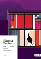 Haines et Passions - Tome 1: Caroline 2368329625 Book Cover