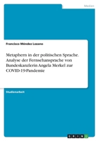 Metaphern in der politischen Sprache. Analyse der Fernsehansprache von Bundeskanzlerin Angela Merkel zur COVID-19-Pandemie 3346438554 Book Cover