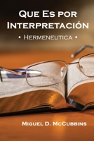 Que Es Por Interpretación: Hermenéutica 1630734667 Book Cover