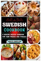 Swedish Cookbook: A Modern Swedish Cookbook For Your Friends And Families B0BT6WT22T Book Cover