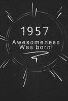 1957 awesomeness was born.: Gift it to the person that you just thought about he might like it 1678861537 Book Cover