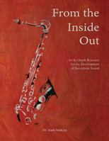 From the Inside Out: An In-depth Resource for the Development of Saxophone Sound 1478796898 Book Cover