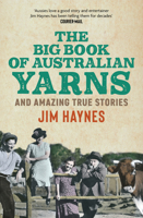 The Big Book of Australian Yarns: And Amazing True Stories 1761471864 Book Cover