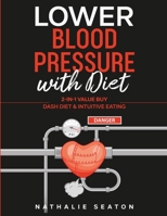 Lower Blood Pressure with Diet: 2-in-1 Value Buy: DASH diet & Intuitive Eating 165945588X Book Cover