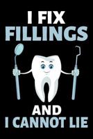 I Fix Fillings And I Cannot Lie 1798052032 Book Cover