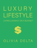 Luxury Lifestyle: Living Lavishly on a Budget 1778903703 Book Cover
