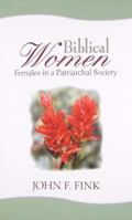 Biblical Women: Females in a Patrlarchal Society 0818912626 Book Cover