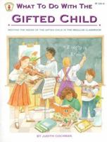 What to Do With the Gifted Child: Meeting the Needs of the Gifted Child in the Regular Classroom (Kids' Stuff) 0865301743 Book Cover