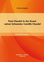 Paul Claudel in der Kunst seiner Schwester Camille Claudel 3956840992 Book Cover