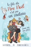 Le fils du Père Noël n'est pas un cadeau (mais moi non plus...): (Romance de Noël) (French Edition) 2487444010 Book Cover