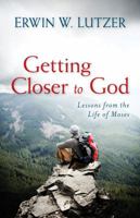 Getting Closer to God: Lessons from the Life of Moses 156955210X Book Cover