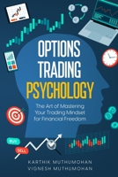 Options Trading Psychology: The Art of Mastering Your Trading Mindset for Financial Freedom (How To Trade Options For A Living) B0CHKZ9Z3N Book Cover