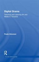 Digital Drama: Teaching and Learning Art and Media in Tanzania 0415894115 Book Cover