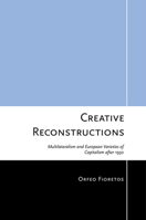 Creative Reconstructions: Multilateralism and European Varieties of Capitalism After 1950 0801449693 Book Cover