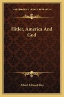 Hitler, America And God 1432586106 Book Cover