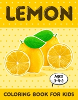 Lemon Coloring Book For Kids Ages 3-4-8: 20+ Cute Coloring Pages of Lemon for Kids, Boys & Girls B0BLG6SZ19 Book Cover