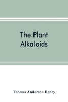 The plant alkaloids 9353898323 Book Cover