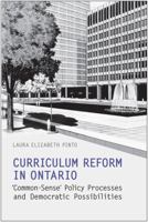 Curriculum Reform in Ontario: 'common-Sense' Policy Processes and Democratic Possibilities 1442612851 Book Cover