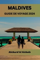 MALDIVES GUIDA DI VIAGGIO 2024: Mappa definitiva per esplorare l'Oceano Indiano, alloggio, segreti meglio custoditi, cucina, attrazioni principali, viaggio perfetto con itinerario. (Italian Edition) B0CRBK1HBG Book Cover