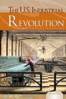 The U.S. Industrial Revolution 1616136871 Book Cover