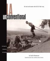 L. A. Unconventional: The Men & Women Who Did L. A. Their Way 1883792231 Book Cover