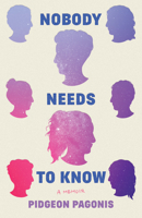 Nobody Needs to Know: A Memoir 1542029465 Book Cover