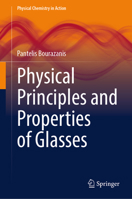 Physical Principles and Properties of Glasses (Physical Chemistry in Action) 3032354765 Book Cover