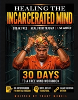 Healing the Incarcerated Mind B0H8BFLPLG Book Cover