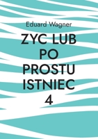Zyc lub po prostu istniec 4: Czy jestem zadowolony? 3756205819 Book Cover