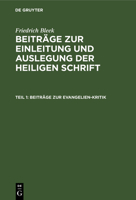 Beiträge zur Evangelien-Kritik: Aus: Beiträge zur Einleitung und Auslegung der Heiligen Schrift, Bändchen 1 3111067149 Book Cover