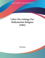 Ueber Die Anfange Der Hellenischen Religion 1160262993 Book Cover