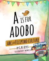 A is for Adobo: ABCs of Filipino Culture B0BLFY996M Book Cover