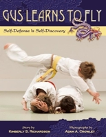 Gus Learns to Fly: Self-Defense Is Self-Discovery 0939165643 Book Cover
