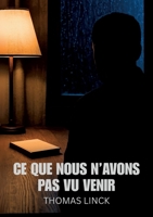 Ce que nous n'avons pas vu venir (French Edition) 2322661848 Book Cover